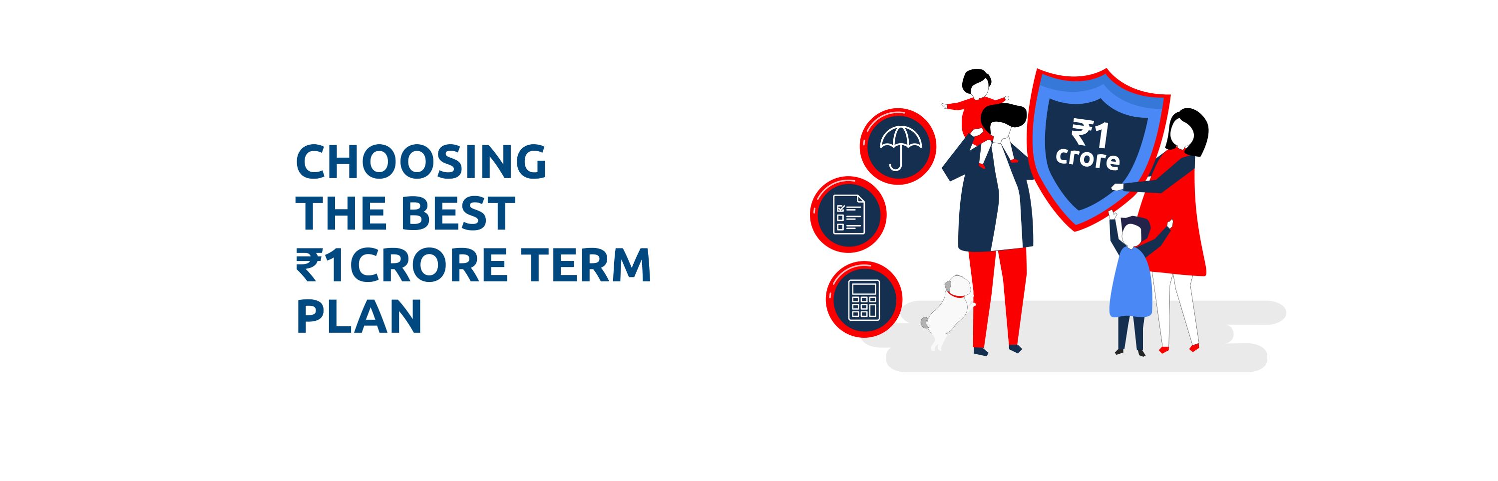 How to Choose the Best ₹1 Crore Term Insurance Plan
