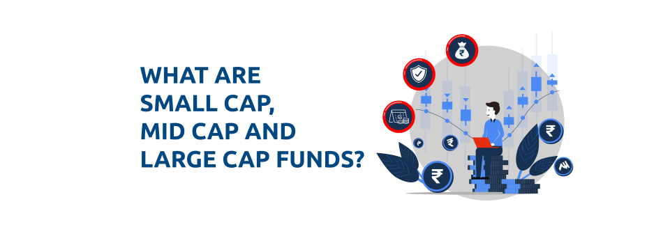 What is the Difference Between Large-Cap, Mid-Cap, and Small-Cap Funds?