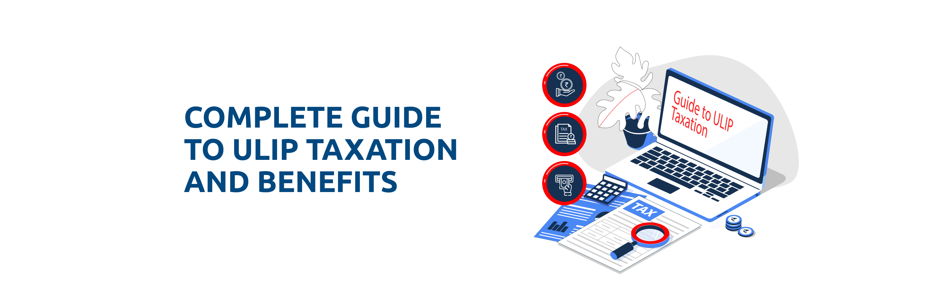 Comprehensive Guide to ULIP Taxation and Benefits: From Maturity to Section 80C Exemptions