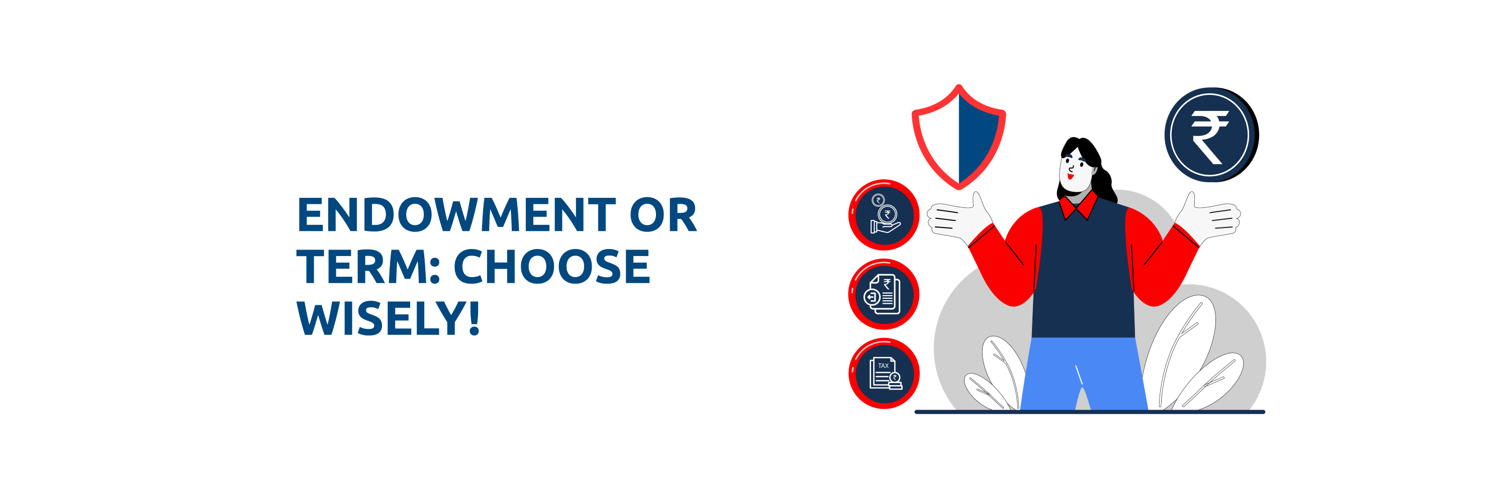 Endowment Plan vs. Term Plan: Which One Should You Choose?