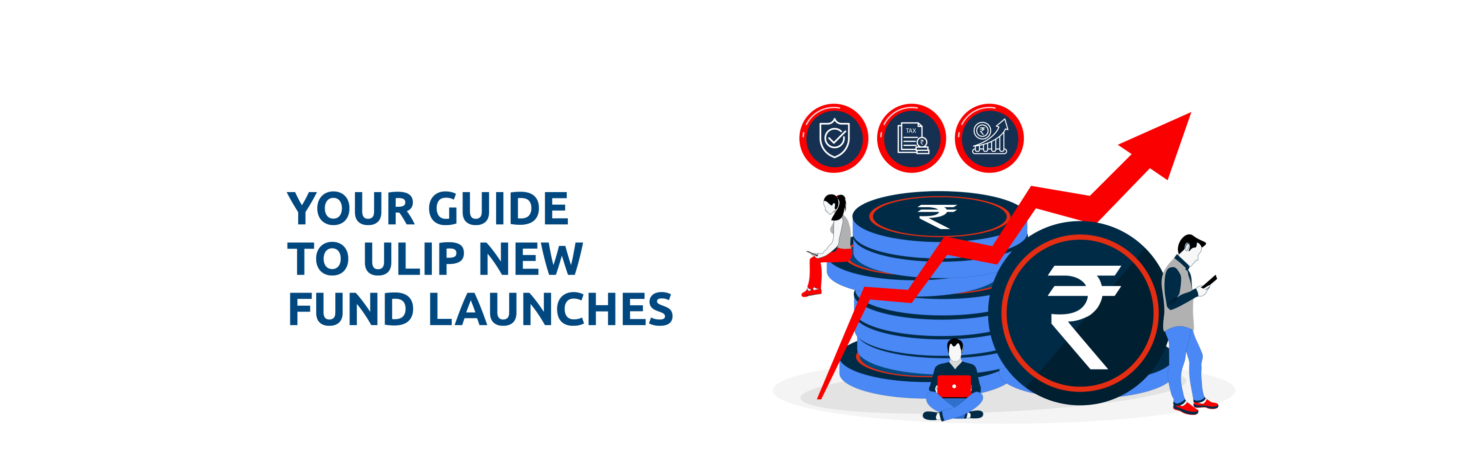 All About New Fund Launches: How they can Maximize Your Wealth with ULIPs