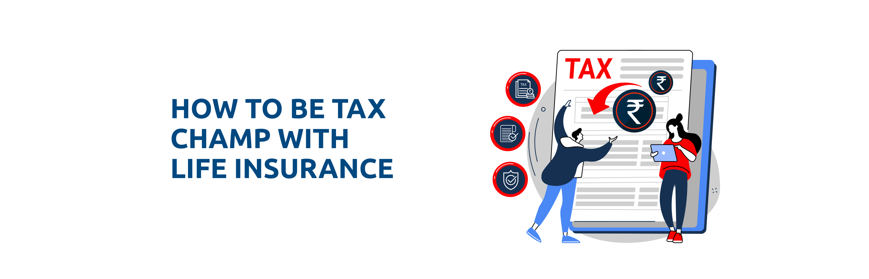 Maximize Your Savings: Life Insurance Tax Benefits in India