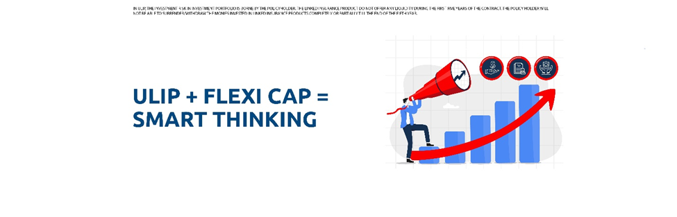 Why Investing in Flexi Caps Via ULIPs is a Smart Choice!