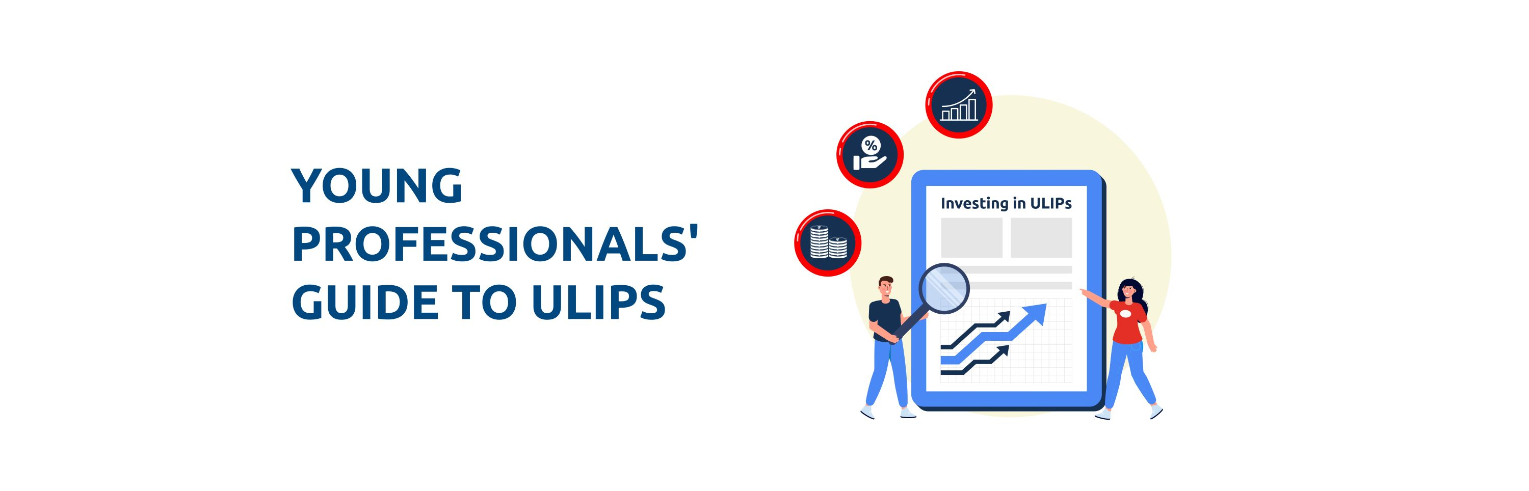 Investing in ULIPs – Comprehensive Guide for Young Professionals