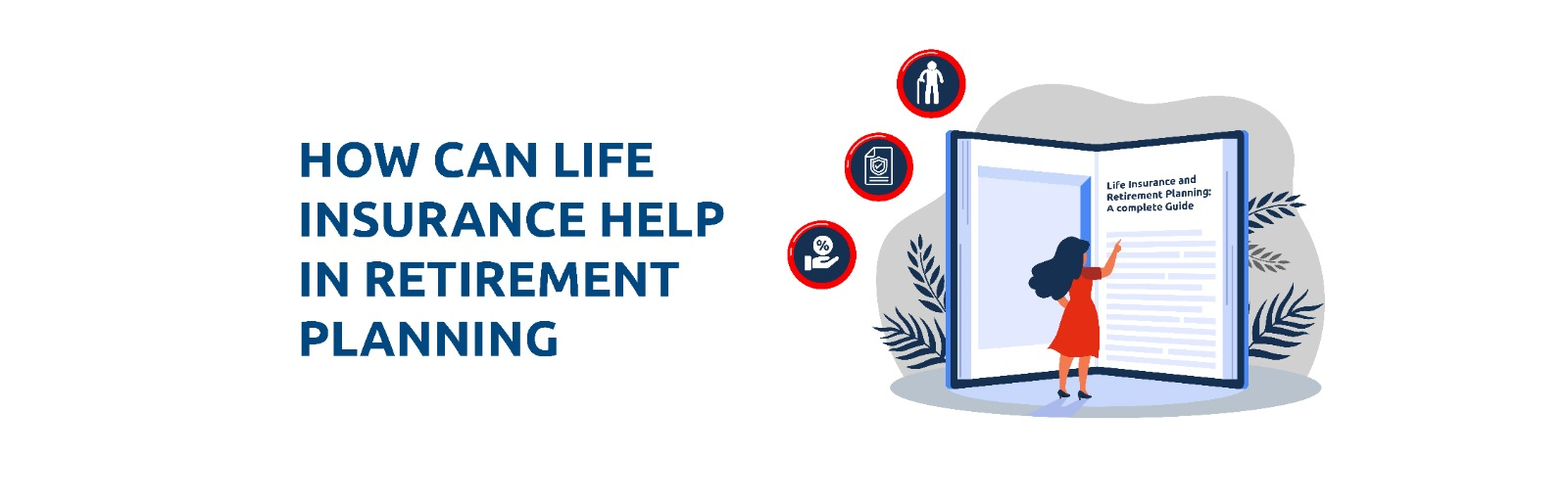 Life Insurance and Retirement Planning: A Complete Guide