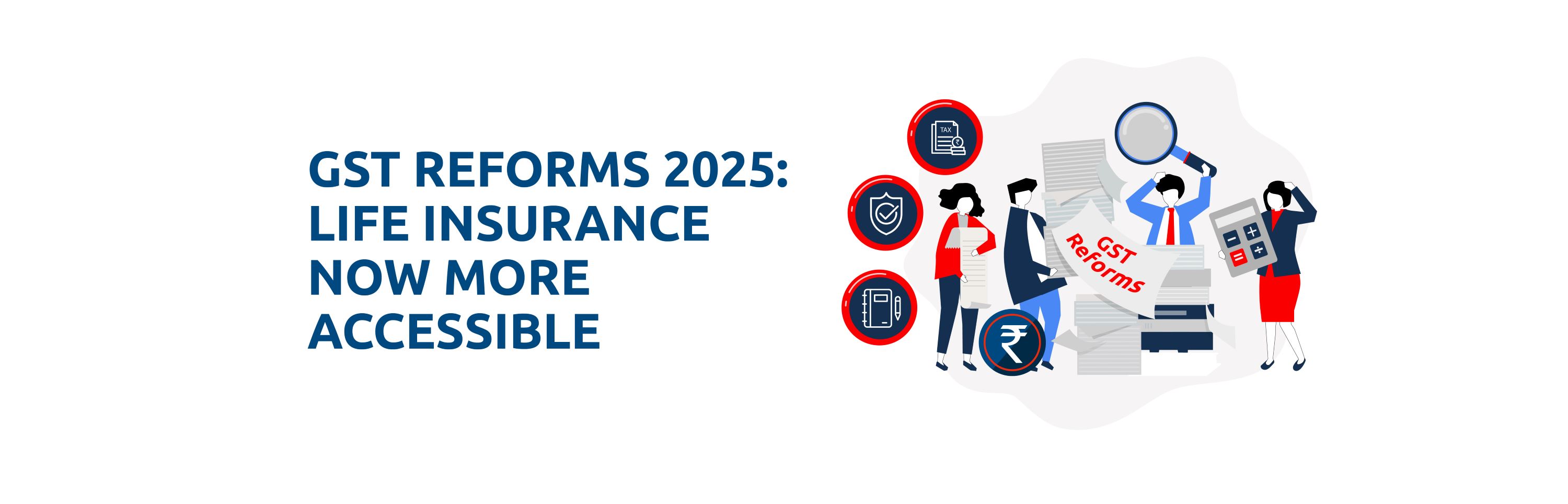 GST Reform 2025: Individual Life Insurance Just Got up to 18% More Affordable